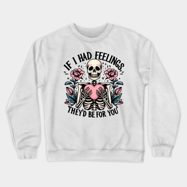 If I had feelings they'd be for you Crewneck Sweatshirt by Fun Planet